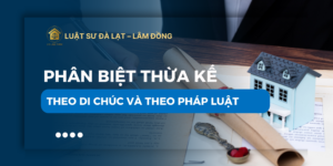 khác biệt giữa thừa kế theo di chúc và theo pháp luật