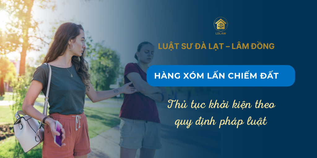 Hàng xóm lấn chiếm đất đai cần làm gì?